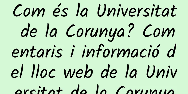 Com és la Universitat de la Corunya? Comentaris i informació del lloc web de la Universitat de la Corunya