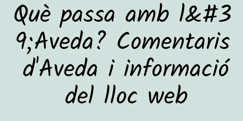 Què passa amb l'Aveda? Comentaris d'Aveda i informació del lloc web