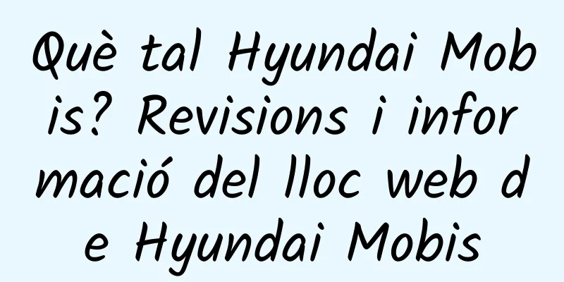 Què tal Hyundai Mobis? Revisions i informació del lloc web de Hyundai Mobis