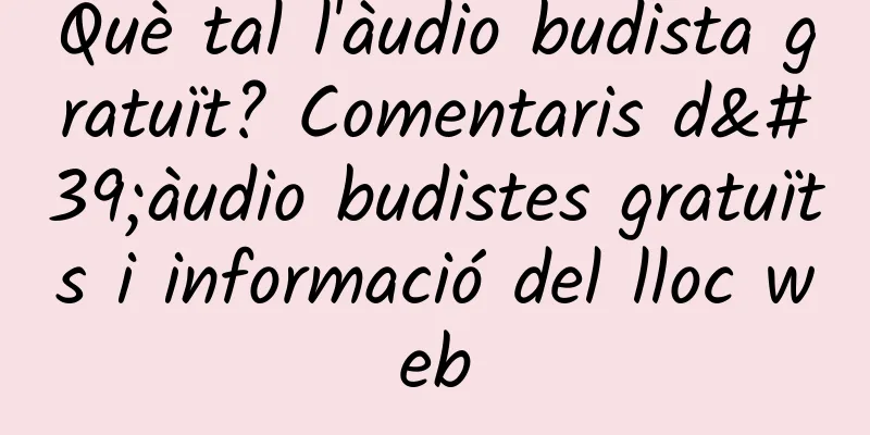 Què tal l'àudio budista gratuït? Comentaris d'àudio budistes gratuïts i informació del lloc web