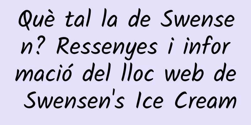Què tal la de Swensen? Ressenyes i informació del lloc web de Swensen's Ice Cream