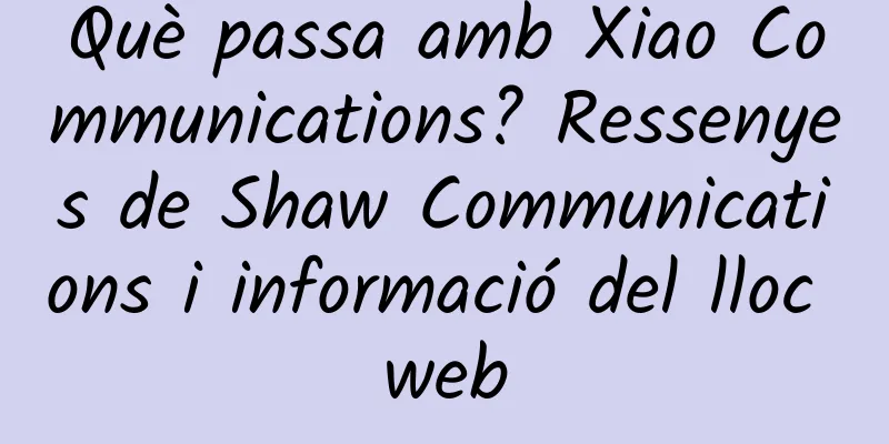 Què passa amb Xiao Communications? Ressenyes de Shaw Communications i informació del lloc web