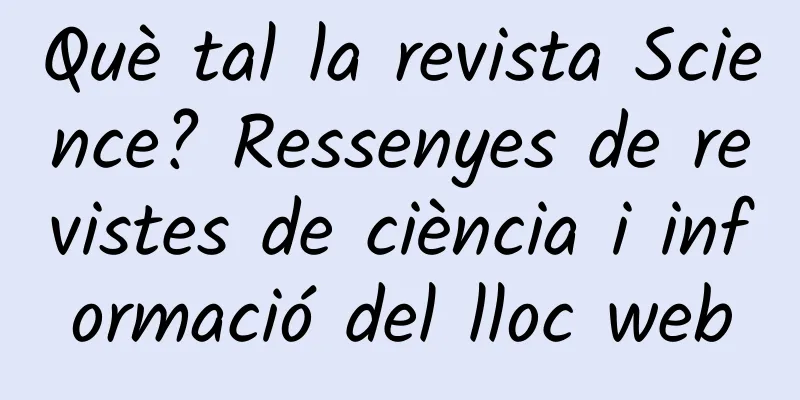 Què tal la revista Science? Ressenyes de revistes de ciència i informació del lloc web
