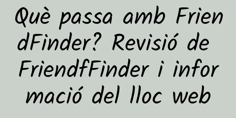 Què passa amb FriendFinder? Revisió de FriendfFinder i informació del lloc web