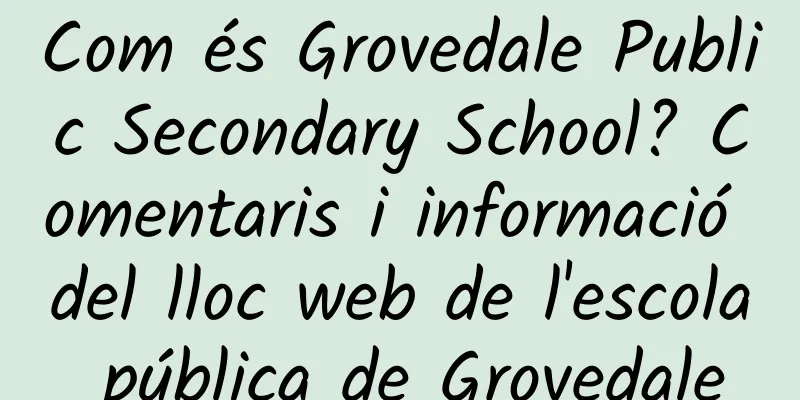 Com és Grovedale Public Secondary School? Comentaris i informació del lloc web de l'escola pública de Grovedale