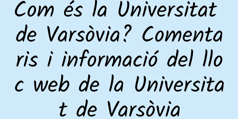 Com és la Universitat de Varsòvia? Comentaris i informació del lloc web de la Universitat de Varsòvia