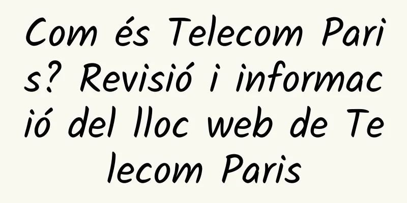 Com és Telecom Paris? Revisió i informació del lloc web de Telecom Paris