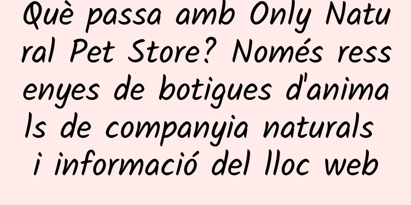 Què passa amb Only Natural Pet Store? Només ressenyes de botigues d'animals de companyia naturals i informació del lloc web