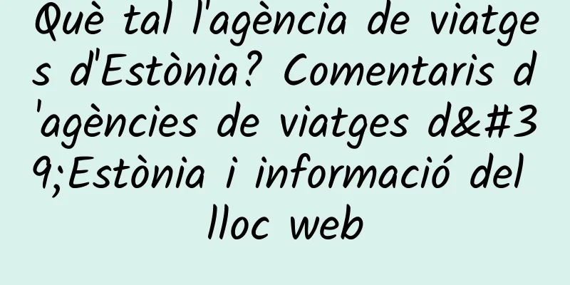 Què tal l'agència de viatges d'Estònia? Comentaris d'agències de viatges d'Estònia i informació del lloc web