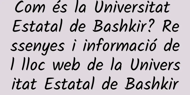 Com és la Universitat Estatal de Bashkir? Ressenyes i informació del lloc web de la Universitat Estatal de Bashkir