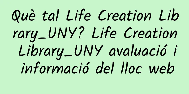 Què tal Life Creation Library_UNY? Life Creation Library_UNY avaluació i informació del lloc web