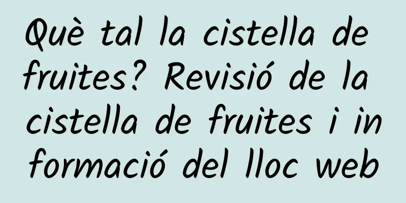 Què tal la cistella de fruites? Revisió de la cistella de fruites i informació del lloc web