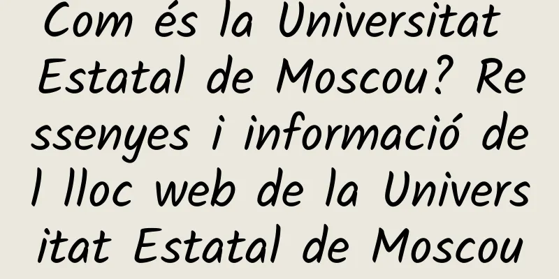 Com és la Universitat Estatal de Moscou? Ressenyes i informació del lloc web de la Universitat Estatal de Moscou