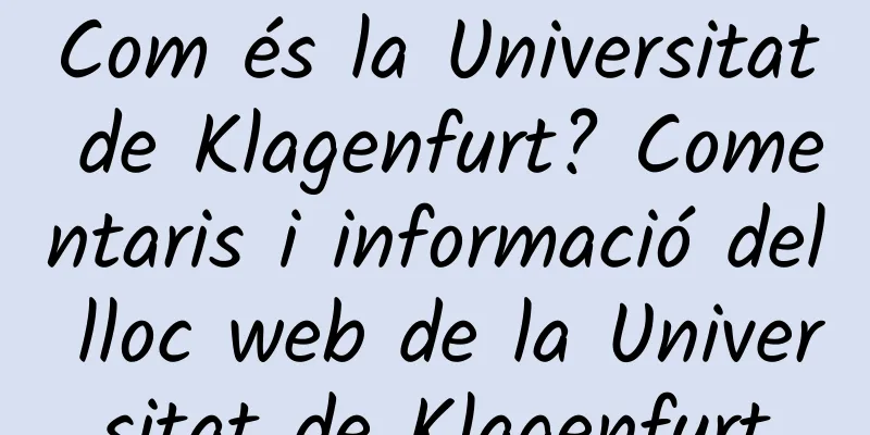 Com és la Universitat de Klagenfurt? Comentaris i informació del lloc web de la Universitat de Klagenfurt
