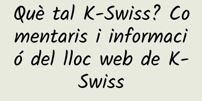Què tal K-Swiss? Comentaris i informació del lloc web de K-Swiss
