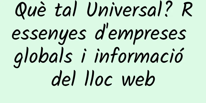 Què tal Universal? Ressenyes d'empreses globals i informació del lloc web