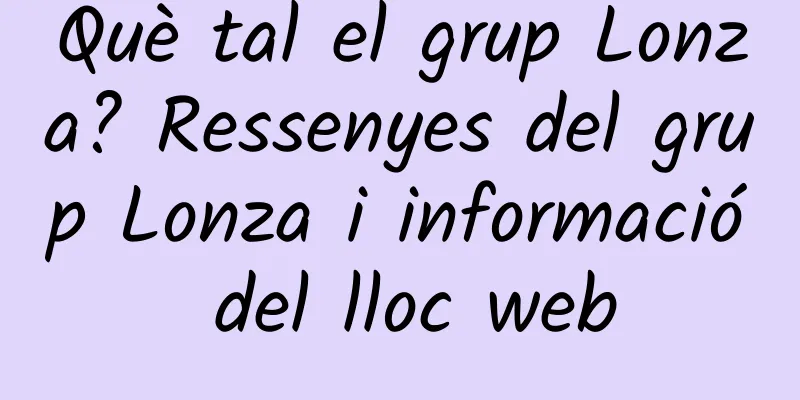 Què tal el grup Lonza? Ressenyes del grup Lonza i informació del lloc web