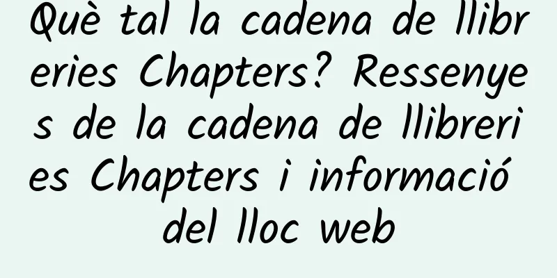 Què tal la cadena de llibreries Chapters? Ressenyes de la cadena de llibreries Chapters i informació del lloc web