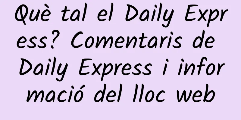Què tal el Daily Express? Comentaris de Daily Express i informació del lloc web
