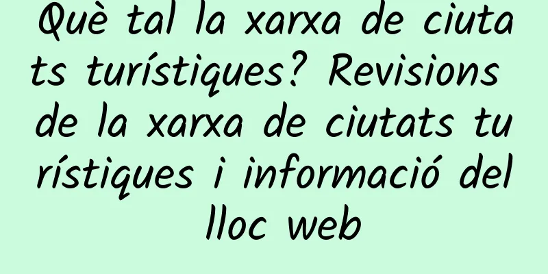 Què tal la xarxa de ciutats turístiques? Revisions de la xarxa de ciutats turístiques i informació del lloc web
