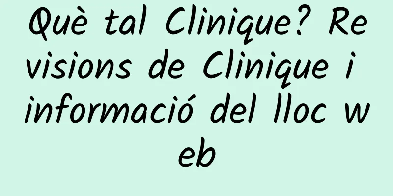 Què tal Clinique? Revisions de Clinique i informació del lloc web