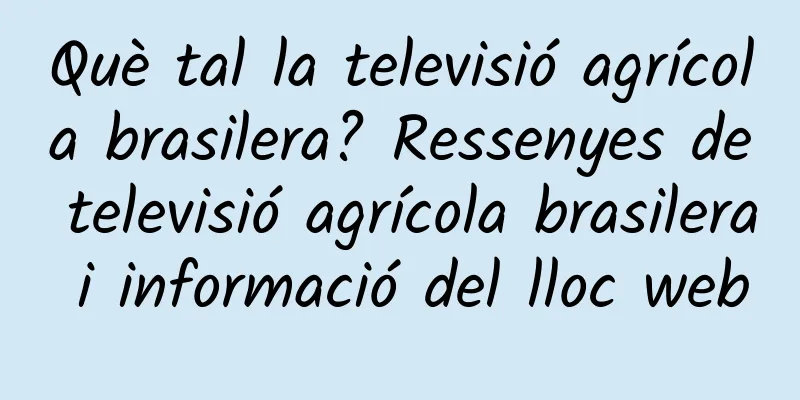 Què tal la televisió agrícola brasilera? Ressenyes de televisió agrícola brasilera i informació del lloc web