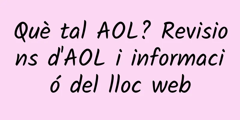 Què tal AOL? Revisions d'AOL i informació del lloc web