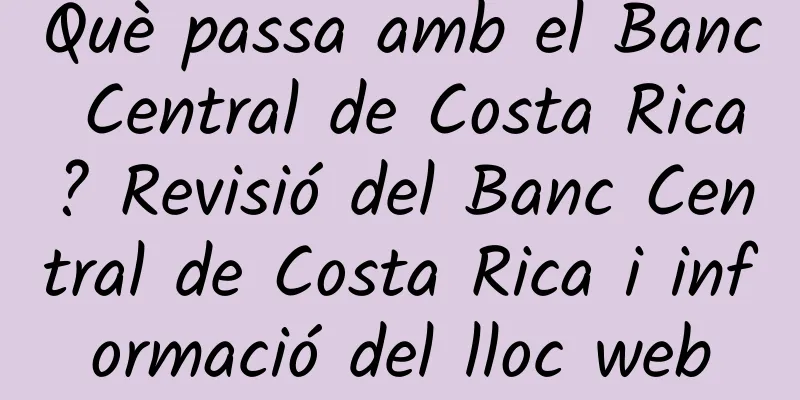 Què passa amb el Banc Central de Costa Rica? Revisió del Banc Central de Costa Rica i informació del lloc web
