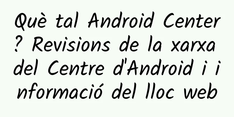Què tal Android Center? Revisions de la xarxa del Centre d'Android i informació del lloc web