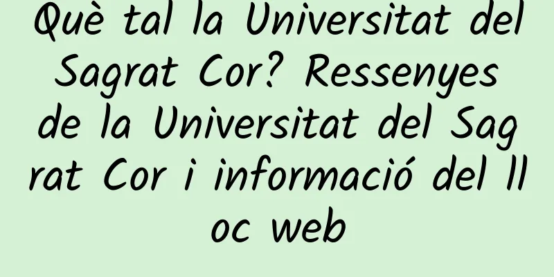 Què tal la Universitat del Sagrat Cor? Ressenyes de la Universitat del Sagrat Cor i informació del lloc web