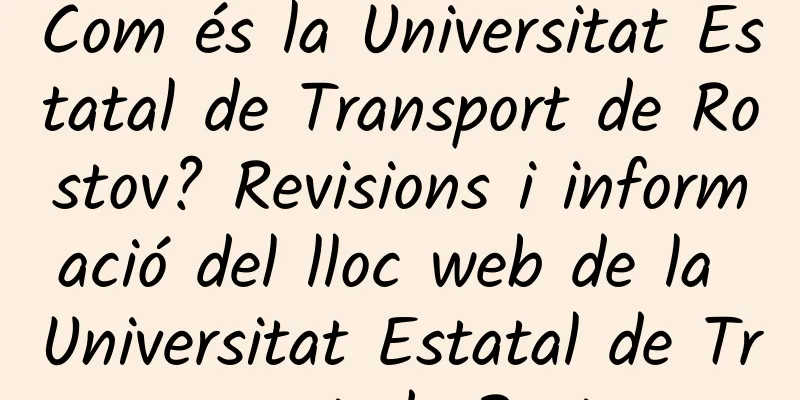 Com és la Universitat Estatal de Transport de Rostov? Revisions i informació del lloc web de la Universitat Estatal de Transport de Rostov
