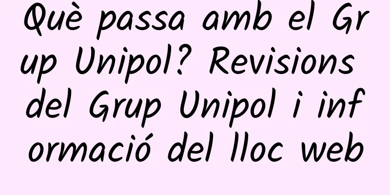 Què passa amb el Grup Unipol? Revisions del Grup Unipol i informació del lloc web
