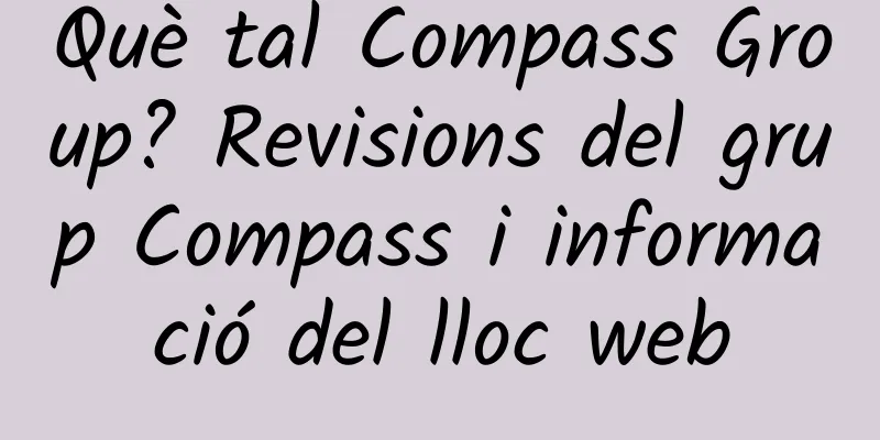 Què tal Compass Group? Revisions del grup Compass i informació del lloc web
