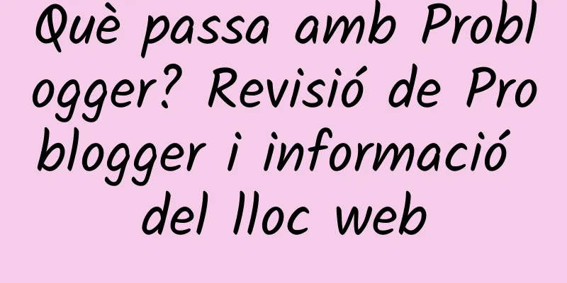Què passa amb Problogger? Revisió de Problogger i informació del lloc web
