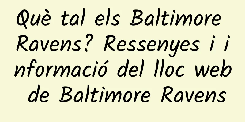 Què tal els Baltimore Ravens? Ressenyes i informació del lloc web de Baltimore Ravens
