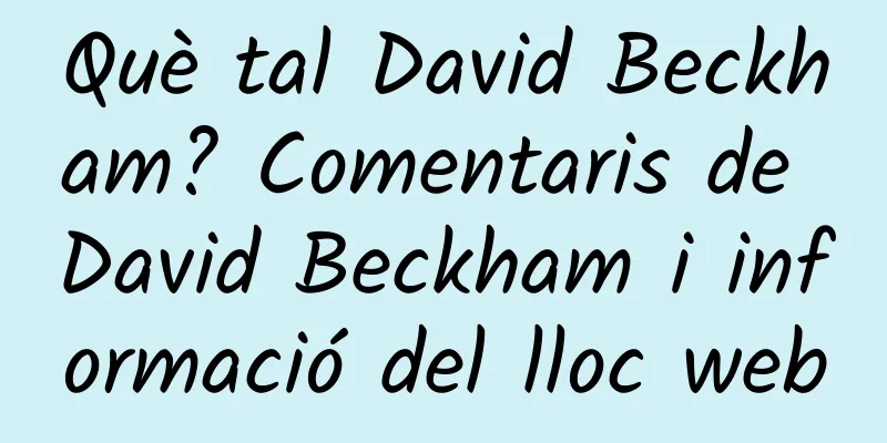 Què tal David Beckham? Comentaris de David Beckham i informació del lloc web