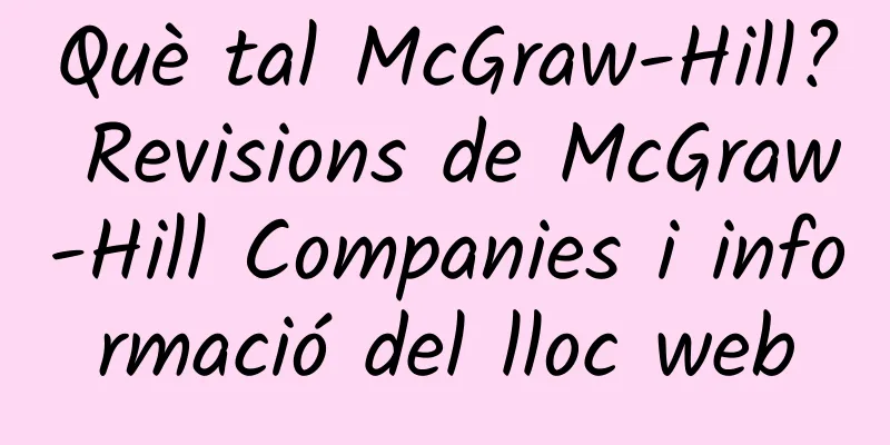 Què tal McGraw-Hill? Revisions de McGraw-Hill Companies i informació del lloc web