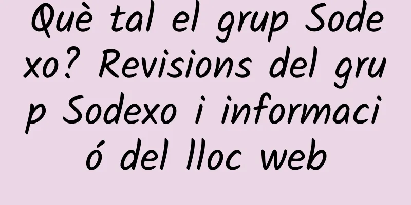 Què tal el grup Sodexo? Revisions del grup Sodexo i informació del lloc web