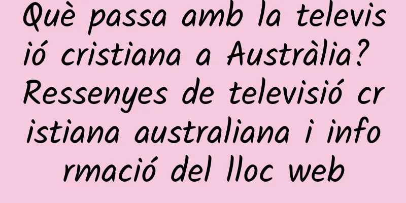 Què passa amb la televisió cristiana a Austràlia? Ressenyes de televisió cristiana australiana i informació del lloc web