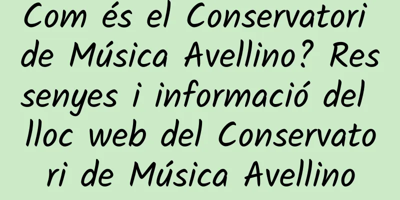 Com és el Conservatori de Música Avellino? Ressenyes i informació del lloc web del Conservatori de Música Avellino