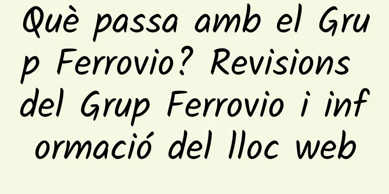 Què passa amb el Grup Ferrovio? Revisions del Grup Ferrovio i informació del lloc web