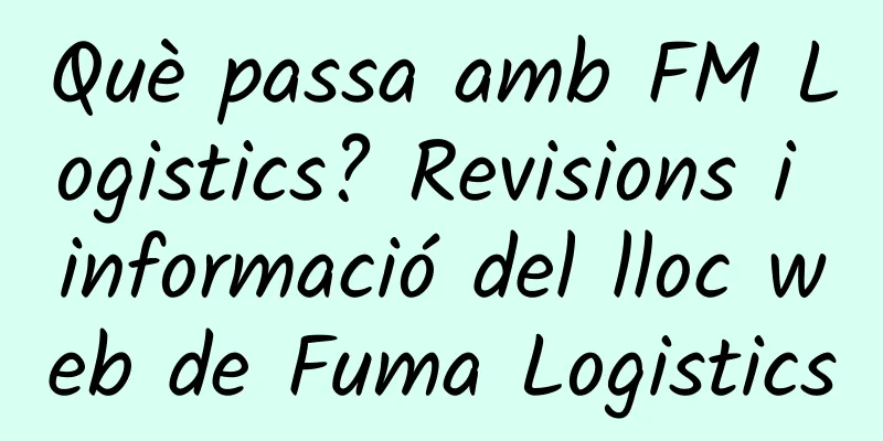 Què passa amb FM Logistics? Revisions i informació del lloc web de Fuma Logistics