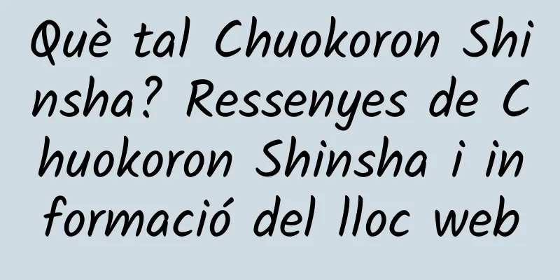 Què tal Chuokoron Shinsha? Ressenyes de Chuokoron Shinsha i informació del lloc web