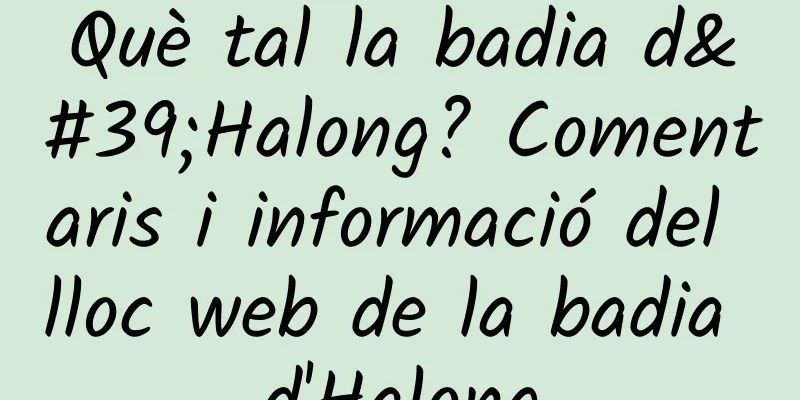Què tal la badia d'Halong? Comentaris i informació del lloc web de la badia d'Halong