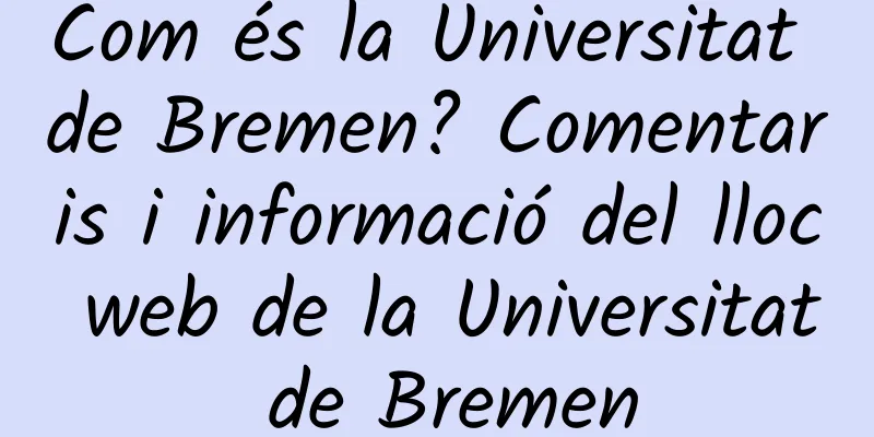 Com és la Universitat de Bremen? Comentaris i informació del lloc web de la Universitat de Bremen