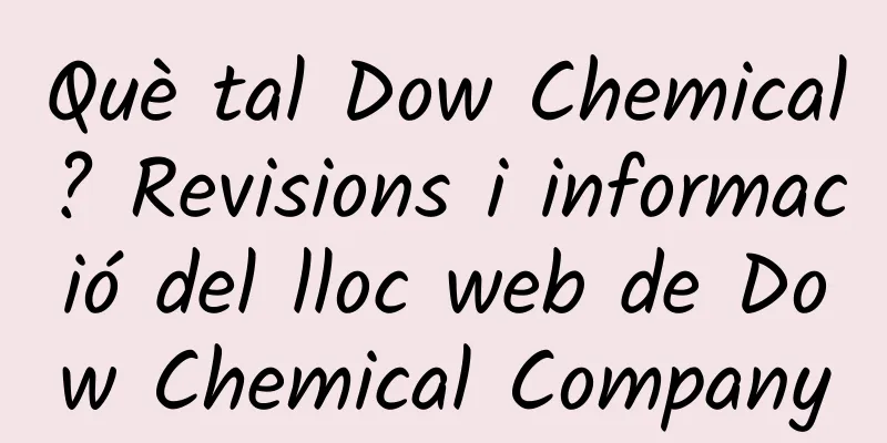 Què tal Dow Chemical? Revisions i informació del lloc web de Dow Chemical Company