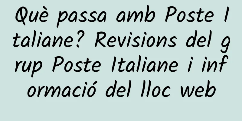 Què passa amb Poste Italiane? Revisions del grup Poste Italiane i informació del lloc web