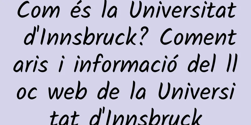 Com és la Universitat d'Innsbruck? Comentaris i informació del lloc web de la Universitat d'Innsbruck