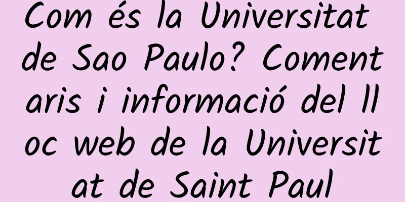 Com és la Universitat de Sao Paulo? Comentaris i informació del lloc web de la Universitat de Saint Paul