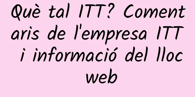 Què tal ITT? Comentaris de l'empresa ITT i informació del lloc web